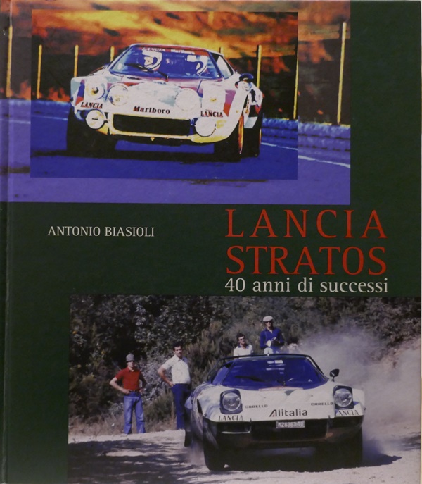 Lancia Stratos 40 anni di successi - Antonio Biasioli, Editrice Elzeviro