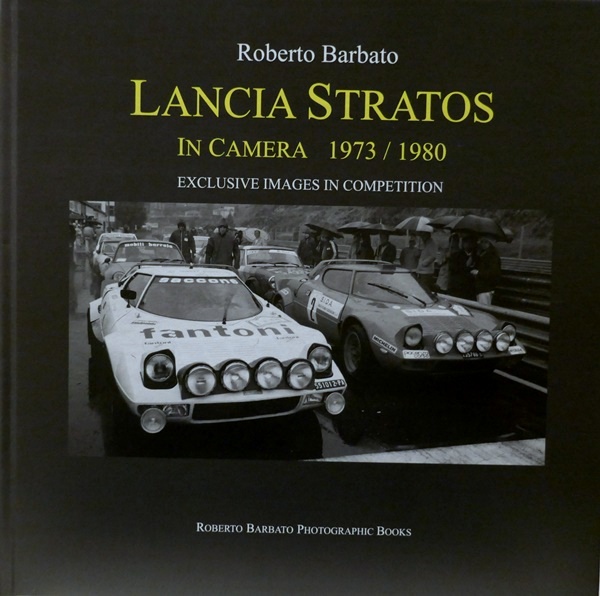 Lancia Stratos in Camera 1973-1980 - Roberto Barbato, Roberto Barbato Editore
