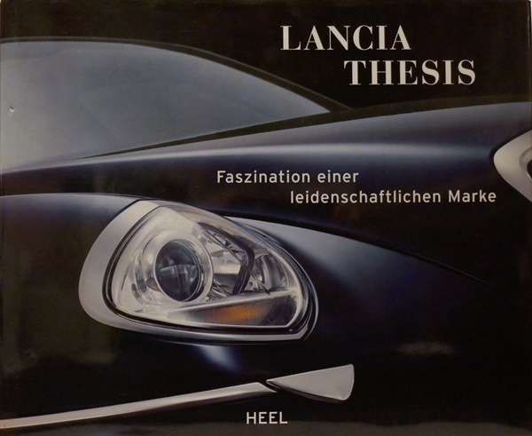 Lancia Thesis - Faszination einer leidenschaftlichen Marke - Robert j. Heinrich / Christian Schön, Heel Verlag