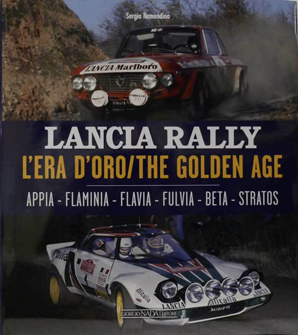 Lancia Rally L’era d’oro / The golden age - Sergio Remondino, Giorgio Nada Editore