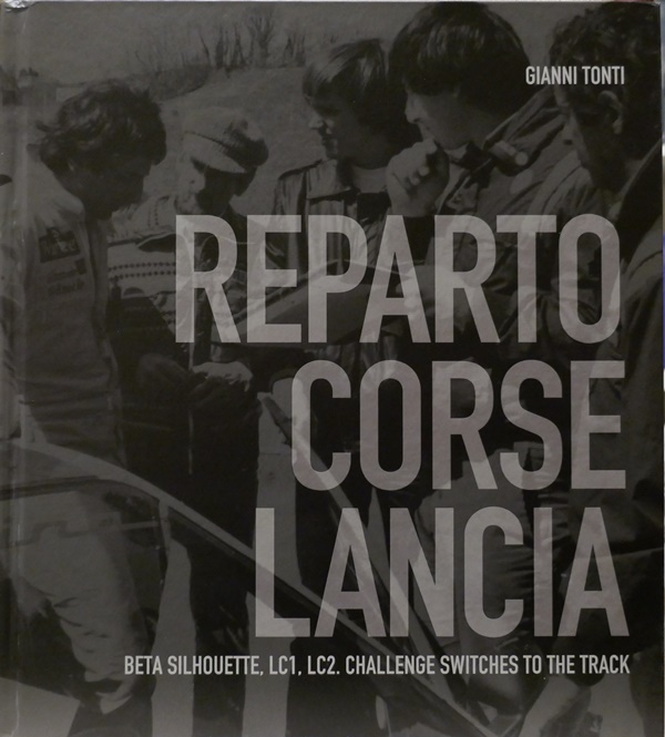 Reparto Corse Lancia Beta Silhouette LC1 LC2 – Challenge Switches to the Track - Gianni Tonti, 	 Edizioni Ephedis