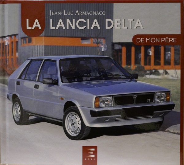 La Lancia Delta De Mon Pere - Jean-Luc Armagnacq, Etai