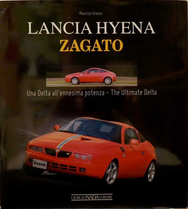 Lancia Hyena Zagato - Una Delta All’Ennesima Potenza/The Ultimate Delta - Maurizio Grasso, Giorgio Nada Editore