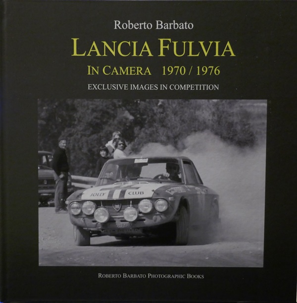 Lancia Fulvia in Camera 1970 / 1976 - Roberto Barbato, Roberto Barbato Editore