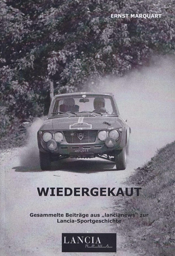 Wiedergekaut - Gesammelte Beiträge aus "lancianews" zur Lancia Sportgeschichte - Ernst Marquart