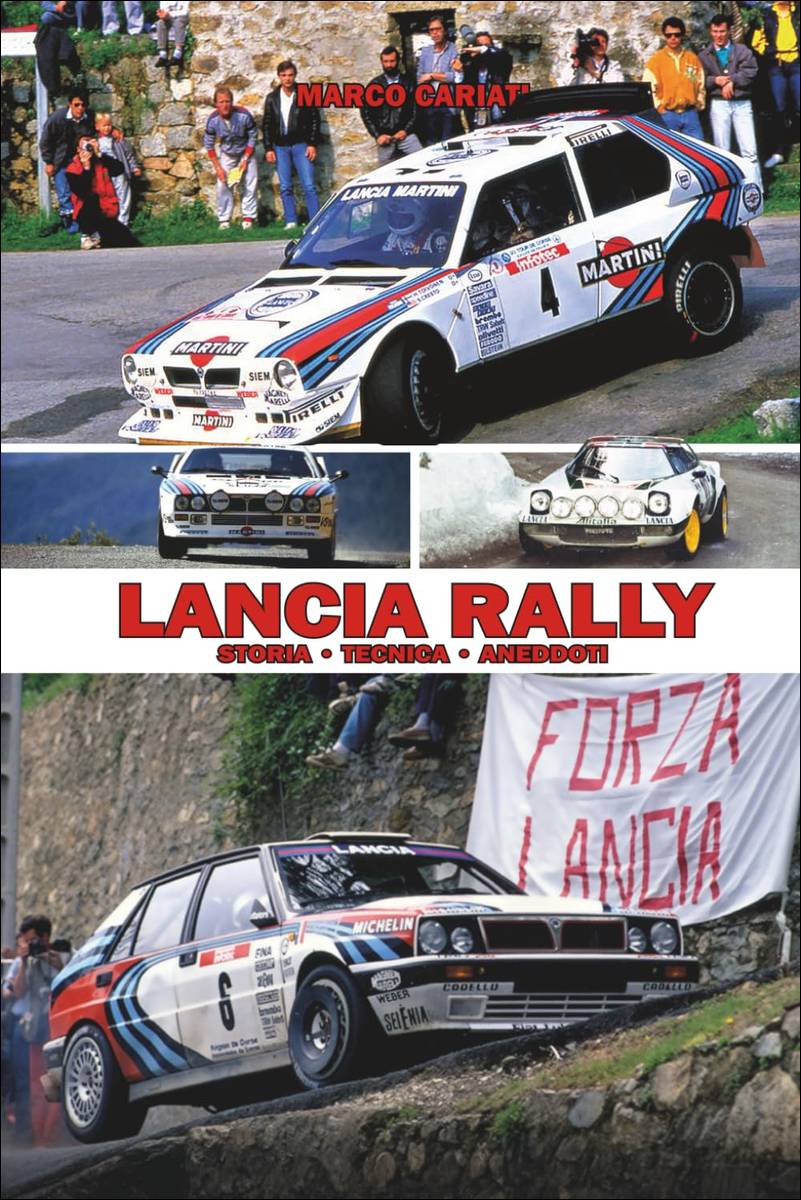 Lancia Rally - Storia -Tecnica - Aneddoti - Marco Cariati