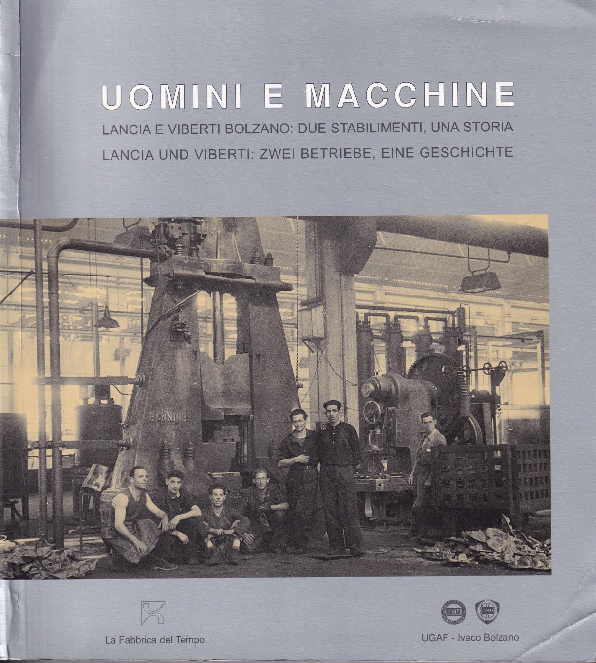 Uomini e Macchine - Lancia und Viberti - Zwei Betriebe, eine Geschichte - Ausstellungskatalog - La Fabbrica del Tempo 2001
